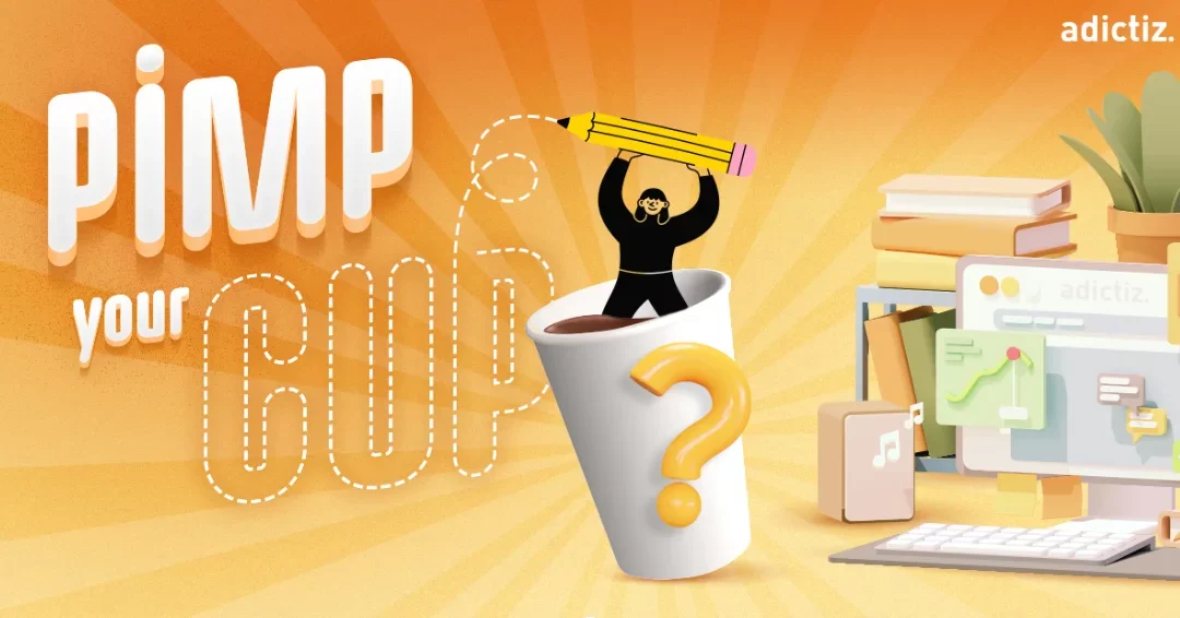 Pimp Your Cup : jeu en interne Adictiz